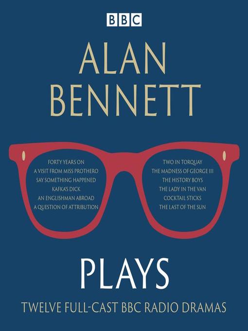 Title details for Alan Bennett, Plays by Alan Bennett - Available